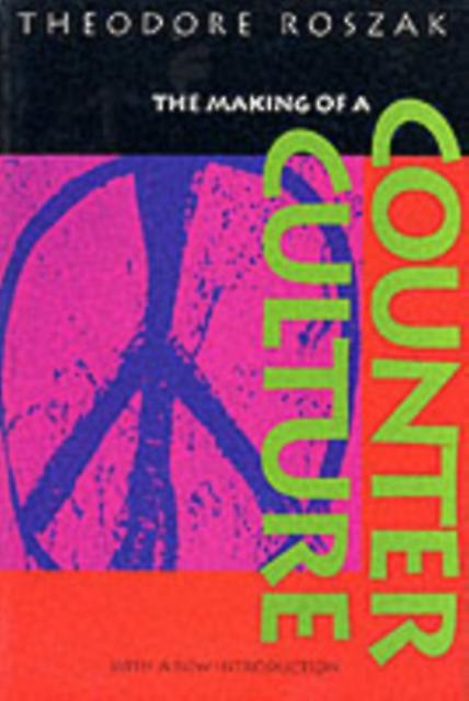The Making Of A Counter Culture by Theodore Roszak Paperback