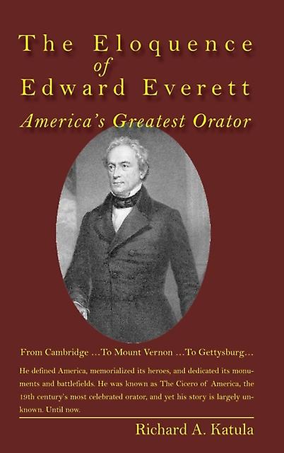 The Eloquence Of Edward Everett by Richard A. Katula Paperback Book