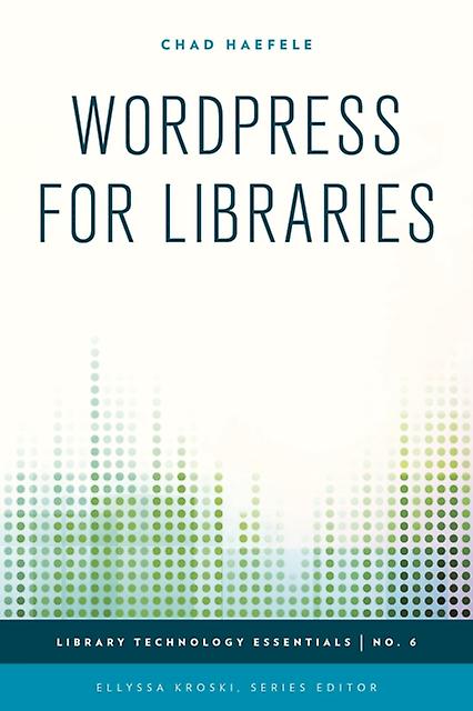 Wordpress For Libraries - Chad Haefele