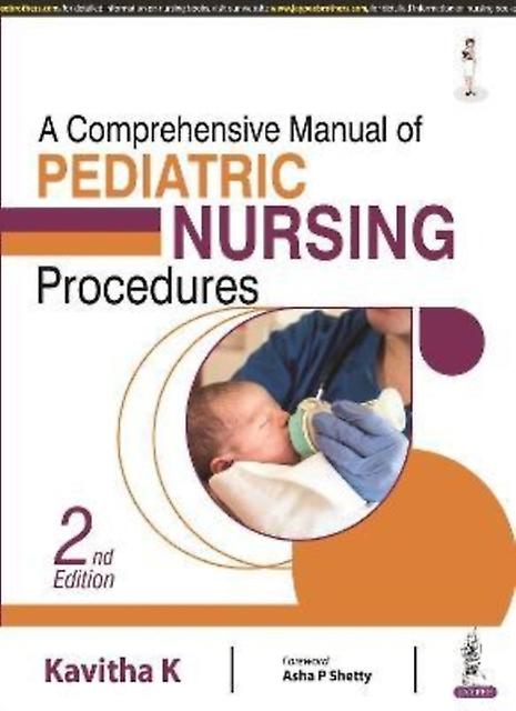 A Comprehensive Manual Of Pediatric Nursing Procedures by Kavitha K Paperback