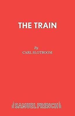 The Train by Carl Slotboom Paperback Book