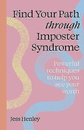 Find Your Path Through Imposter Syndrome by Jess Henley Paperback