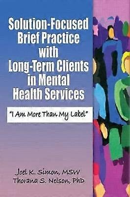 Solution-Focused Brief Practice with Long-Term Clients in Mental Health Services