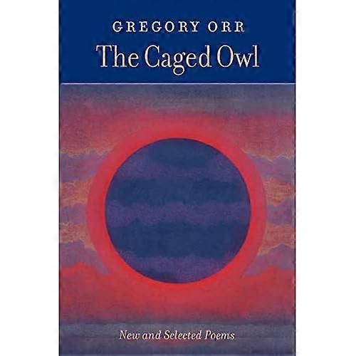 The Caged Owl: New and Selected Poems
