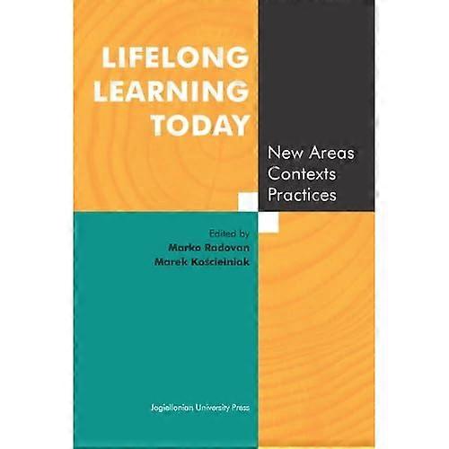 Lifelong Learning Today-New Areas, Contexts, Practices