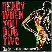 Ready When You Dub Two CD (2003)