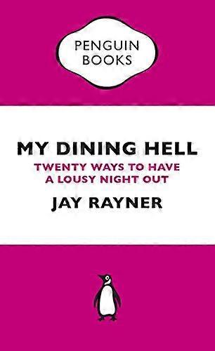 My Dining Hell: Twenty Ways To Have a Lousy Night Out