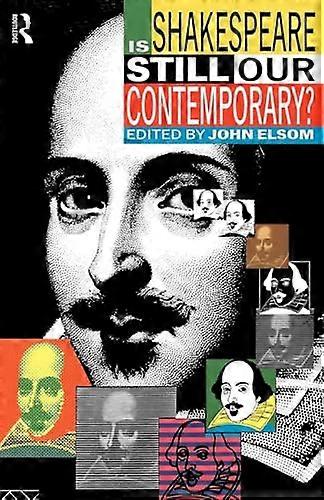 Is Shakespeare Still Our Contemporary?