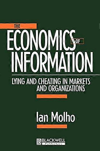 The Economics of Information: Lying and Cheating in Markets and Organizations