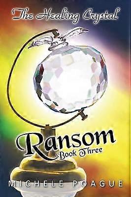 Ransom The Healing Crystal Trilogy Book Three