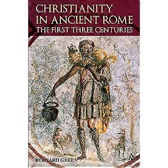 Christianity In Ancient Rome The First Three Centuries - Bernard Green - Paperback - en Book