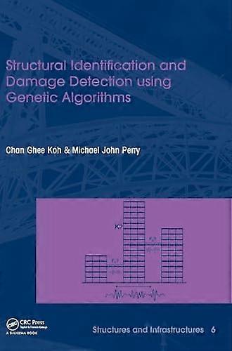 Structural Identification and Damage Detection using Genetic Algorithms: Structures and Infrastructures Book Series Vol. 6