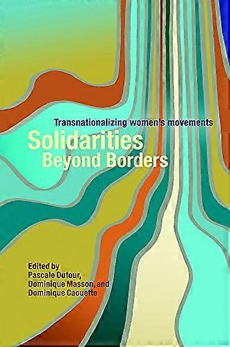 Solidarities Beyond Borders: Transnationalizing Womens Movements