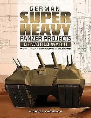 German Superheavy Panzer Projects of World War II