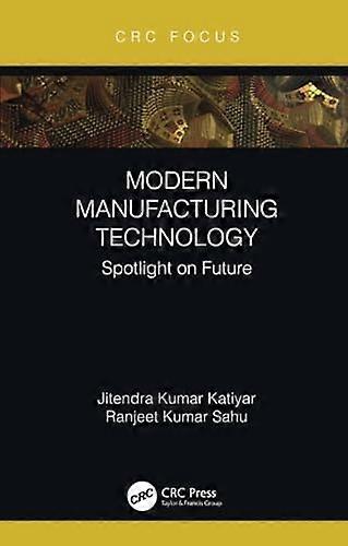 Modern Manufacturing Technology : Spotlight on Future