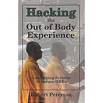 Hacking the Out-of-Body Experience: Nutzung der Wissenschaft zur Induktion von OBEs