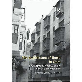 Die Architektur des Hauses in Kairo: Sozialräumliche Praxis des Havari-Alltags