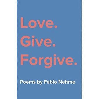 Liebe. Geben. Verzeihen.