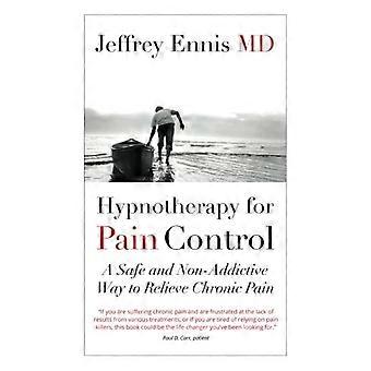 Hypnotherapy for Pain Control: A Safe and Non-Addictive Way to Relieve Chronic Pain