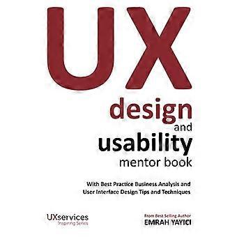 UX Design en Usability Mentorboek: Met Best Practice Business Analyse en User Interface Design Tips en Technieken