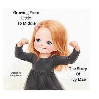 Growing from little to middle the story of ivy mae