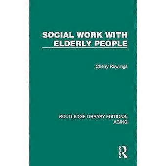 Soziale Arbeit mit älteren Menschen (Routledge Library Editions: Altern)