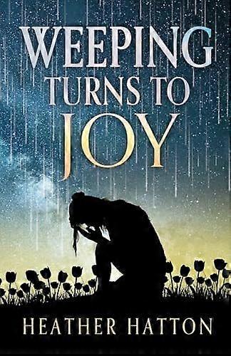 Weeping turns to joy