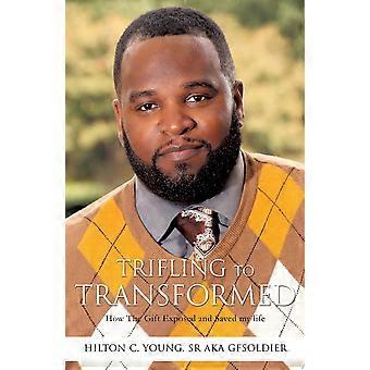 Trifling to transformed how the gift exposed and saved my life