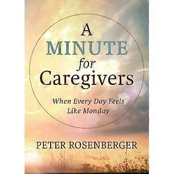 A Minute for Caregivers: When Everyday Feels Like Monday