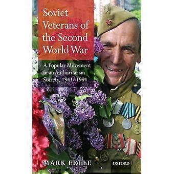 Veteranos soviéticos da Segunda Guerra Mundial: um movimento popular em um regime autoritário - Mark Edele - Capa dura - Livro em inglês - História