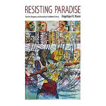Resistindo ao Turismo Paradisíaco, à Diáspora e à Sexualidade na Cultura Caribenha - Angelique V Nixon - Capa Dura - Livro em Inglês - História