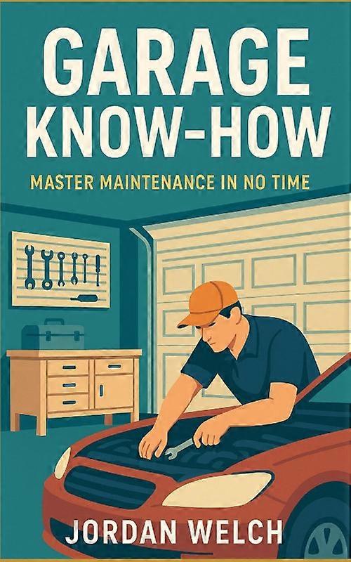 Garage Know-how Master Maintenance In No Time