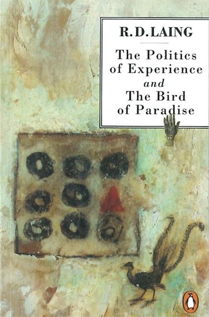 The Politics Of Experience And The Bird Of Paradise by R. D. Laing Paperback