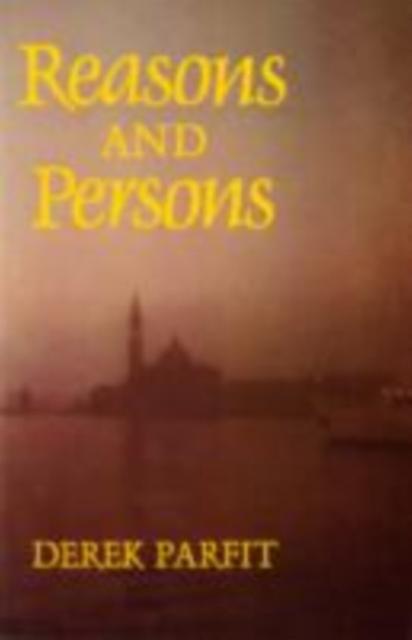 Reasons And Persons by Derek Parfit Paperback