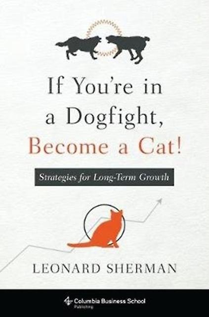 If Youre In A Dogfight Become A Cat by Leonard Sherman Paperback