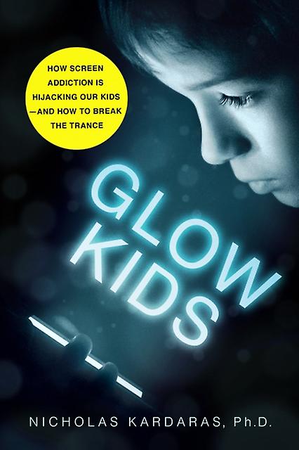 Glow Kids by Nicholas Kardaras Paperback Book