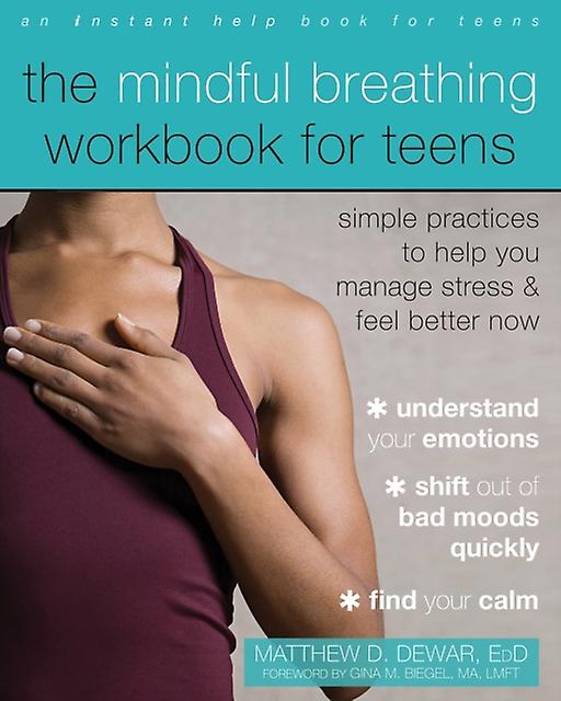 The Mindful Breathing Workbook For Teens by Matthew Dewar Paperback