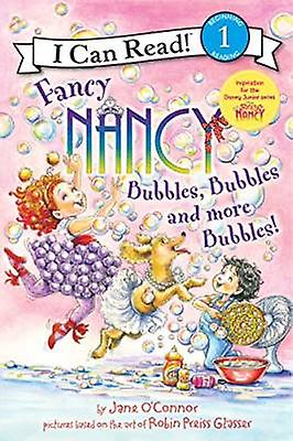 Fancy Nancy: Bubbles Bubbles and More Bubbles!