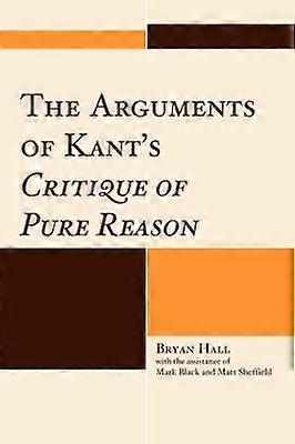 The Arguments of Kant's Critique of Pure Reason