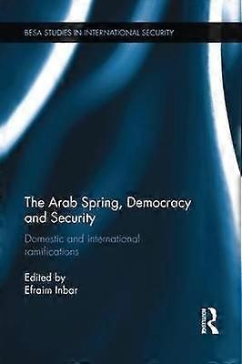 The Arab Spring Democracy and Security