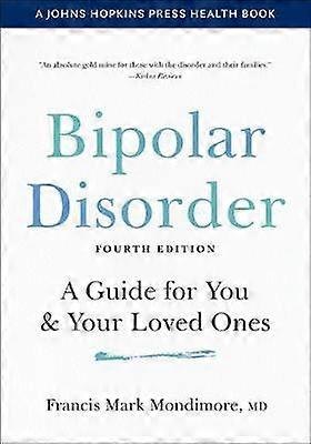 Bipolar Disorder - A Guide for You and Your Loved Ones Fourth Edition
