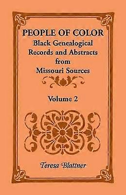 People of Color Black Genealogical Records and Abstracts from Missouri Sources Volume 2