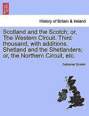 Scotland and the Scotch or The Western Circuit Third thousand with additions Shetland and the Shetlanders or the Northern Circuit etc
