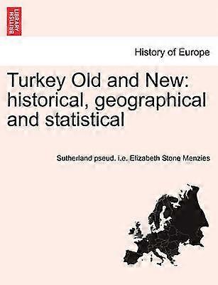 Turkey Old and New historical geographical and statistical