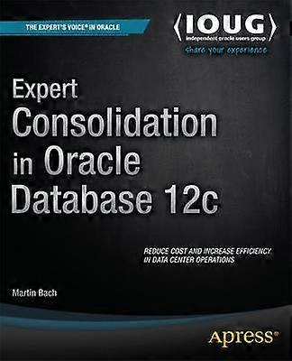 Expert Consolidation in Oracle Database 12c