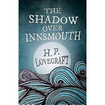 The Shadow Over Innsmouth (Fantasy and Horror Classics) ; With a Dedication by George Henry Weiss
