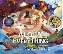 Aloha Everything by Kaylin Melia George Hardback Book