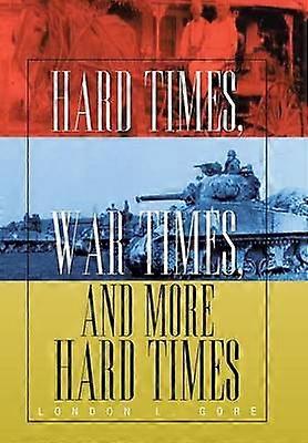 Hard Times War Times and More Hard Times