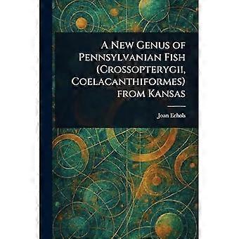 Uusi Pennsylvanian kalasuku (Crossopterygii, Coelacanthiformes) Kansasista