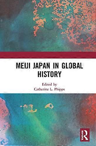Meiji Japan in Global History